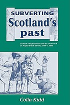 Subverting Scotland's past : Scottish whig historians and the creation of an Anglo-British identity, 1689-c. 1830