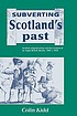 Subverting Scotland's past : Scottish whig historians... 著者：  Colin Kidd 