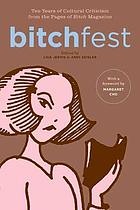 BITCHfest : ten years of cultural criticism from the pages of Bitch magazine