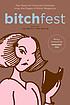 BITCHfest : ten years of cultural criticism from the pages of Bitch magazine