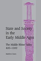 State and society in the early Middle Ages : the middle Rhine valley, 400-1000