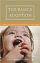 The basics of adoption : a guide for building families in the U.S. and Canada