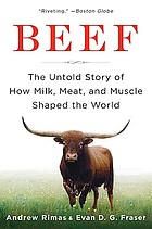 Beef : the untold story of how milk, meat, and muscle shaped the world