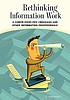 Rethinking information work* : a career guide for librarians and other information professionals