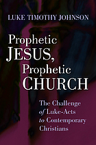 Prophetic Jesus, prophetic church : the challenge of Luke-Acts to contemporary Christians