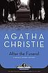 After the funeral : a Hercule Poirot mystery 著者： Agatha Christie