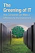 The greening of IT : how companies can make a difference for the environment