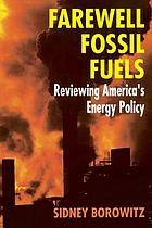 Farewell fossil fuels : reviewing America's energy policy