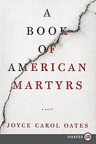 A book of American martyrs : a novel