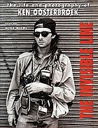 The invisible line : the life and photography of Ken Oosterbroek, 1962-1994