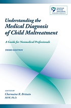 Understanding the medical diagnosis of child maltreatment : a guide for nonmedical professionals