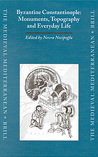 Byzantine Constantinople : monuments, topography, and everyday life
