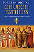 Church fathers : from Clement of Rome to Augustine... 著者：  Benedict, Pope 