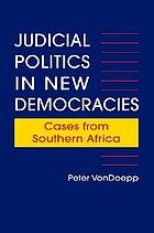 Judicial politics in new democracies : cases from Southern Africa