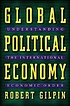 Global political economy : understanding the international... 著者：  Robert Gilpin 