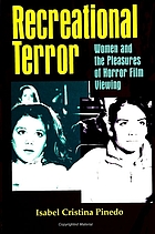 Recreational terror : women and the pleasures of horror film viewing