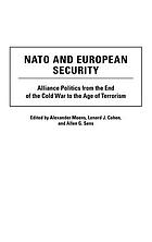 NATO and European security : alliance politics from the end of the Cold War to the age of terrorism