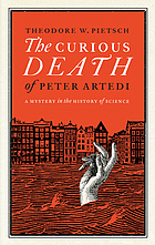 The curious death of Peter Artedi : a mystery in the history of science