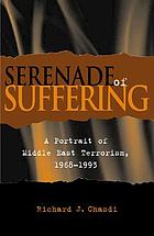 Serenade of suffering : a portrait of Middle East terrorism, 1968-1993