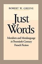 Just words : moralism and metalanguage in twentieth-century French fiction