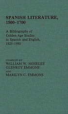 Spanish literature, 1500-1700 : a bibliography of Golden Age studies in Spanish and English, 1925-1980