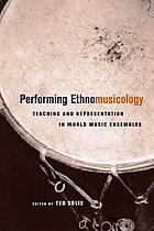 Performing ethnomusicology : teaching and representation in world music ensembles