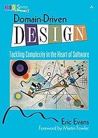 Domain-driven design : tackling complexity in the heart of software