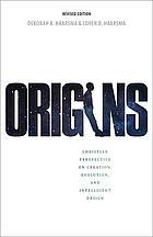 Origins : Christian perspectives on creation, evolution, and intelligent design