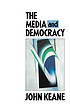 The media and democracy by  John Keane 