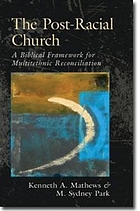 The post-racial church : a biblical framework for multiethnic reconciliation