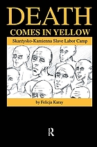 Death comes in yellow : Skarżysko-Kamienna slave labor camp