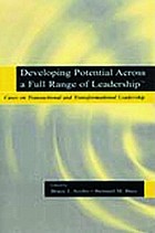 Developing potential across a full range of leadership : cases on transactional and transformational leadership