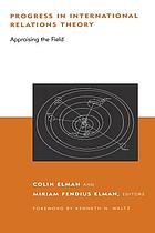 Progress in international relations theory : appraising the field