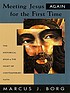 Meeting Jesus again for the first time : the historical... de Marcus J Borg