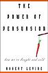 The power of persuasion : how we're bought and sold