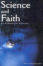 Science and faith : an evangelical dialogue