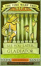 See you later, gladiator