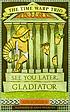 See you later, gladiator by  Jon Scieszka 
