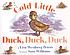Cold little duck, duck, duck by  Lisa Westberg Peters 