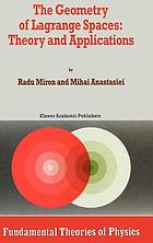 The geometry of Lagrange spaces : theory and applications