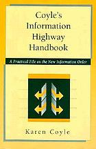 Coyle's information highway handbook : a practical file on the new information order