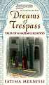 Dreams of trespass : tales of a harem girlhood by  Fatima Mernissi 