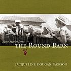 More stories from the round barn