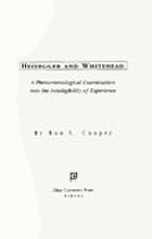 Heidegger and Whitehead : a phenomenological examination into the intelligibility of experience