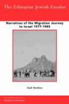 The Ethiopian Jewish exodus : narratives of the migration journey to Israel 1977-1985