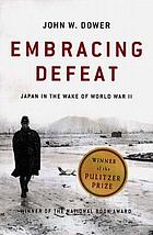 Embracing defeat : Japan in the wake of World War II