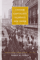 Chinese capitalists in Japan's new order : the occupied lower Yangzi, 1937-1945