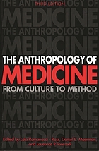 The anthropology of medicine : from culture to method