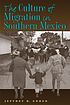 The culture of migration in Southern Mexico 著者：  Jeffrey H Cohen 