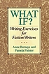 What if? : writing exercises for fiction writers 著者：  Anne Bernays 